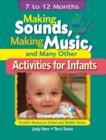 Making Sounds, Making Music, & Many Other Activities for Infants : 7 to 12 Months - Book