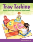 Tray Tasking : Activities that Promote Reading and Writing Readiness - Book
