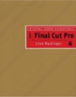 Digital Video Essentials : Apple Final Cut Pro 6 - Book