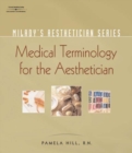 Milady's Aesthetician Series: Medical Terminology: A Handbook for the Skin Care Specialist - Book