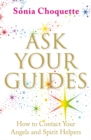 Ask Your Guides : How to Contact Your Angels and Spirit Helpers - Book
