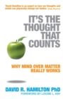It's The Thought That Counts : Why Mind Over Matter Really Works - Book