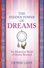 The Hidden Power of Dreams : The Mysterious World of Dreams Revealed - Book