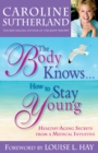 Body Knows... How to Stay Young - eBook
