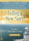 Telling a New Story : The Law of Attraction In Action, Episode IX - Book
