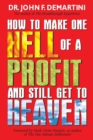 How To Make One Hell Of A Profit and Still Get In To Heaven - eBook