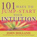 101 Ways to Jump-Start Your Intuition - eBook