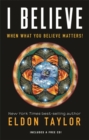 I Believe : When What You Believe Matters! - Book