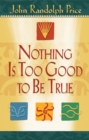 Nothing Is Too Good to Be True - eBook
