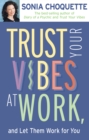Trust Your Vibes At Work, And Let Them Work For You! - eBook