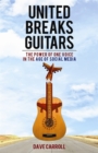 United Breaks Guitars : The Power of One Voice in the Age of Social Media - Book