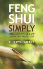 Feng Shui Simply : Change Your Life from the Inside Out - Book