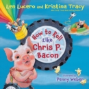 How to Roll Like Chris P. Bacon - eBook