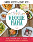 Veggie Mama : A Fun, Wholesome Guide to Feeding Your Kids Tasty Plant-Based Meals - Book