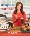 From Junk Food to Joy Food : All the Foods You Love to Eat......Only Better - Book