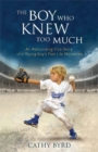 The Boy Who Knew Too Much : An Astounding True Story of a Young Boy's Past-Life Memories - Book