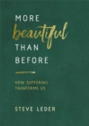 More Beautiful Than Before : How Suffering Transforms Us - Book