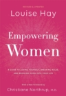 Empowering Women : A Guide to Loving Yourself, Breaking Rules, and Bringing Good into Your Life - Book