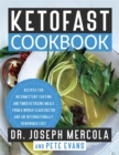 KetoFast Cookbook : Recipes for Intermittent Fasting and Timed Ketogenic Meals from a World-Class Doctor and an Internationally Renowned Chef - Book