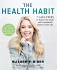 The Health Habit : 7 Easy Steps to Reach Your Goals and Dramatically Improve Your Life - Book