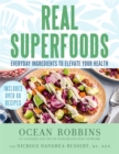 Real Superfoods : Everyday Ingredients to Elevate Your Health - Book