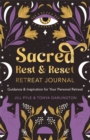 Sacred Rest & Reset Retreat Journal : Guidance & Inspiration for Your Personal Retreat - Book