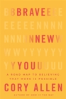Brave New You : A Road Map to Believing That More Is Possible - Book