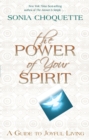 The Power of Your Spirit : A Guide to Joyful Living - Book