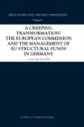 A Creeping Transformation? : The European Commission and the Management of EU Structural Funds in Germany - Book