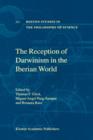 The Reception of Darwinism in the Iberian World : Spain, Spanish America and Brazil - Book