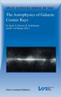 The Astrophysics of Galactic Cosmic Rays : Proceedings of two ISSI Workshops, 18-22 October 1999 and 15-19 May 2000, Bern, Switzerland - Book