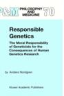 Responsible Genetics : The Moral Responsibility of Geneticists for the Consequences of Human Genetics Research - Book