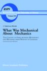 What was Mechanical about Mechanics : The Concept of Force between Metaphysics and Mechanics from Newton to Lagrange - Book