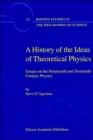 A History of the Ideas of Theoretical Physics : Essays on the Nineteenth and Twentieth Century Physics - Book