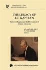 The Legacy of J.C. Kapteyn : Studies on Kapteyn and the Development of Modern Astronomy - Book