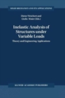 Inelastic Analysis of Structures under Variable Loads : Theory and Engineering Applications - Book