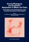 Acarid Phylogeny and Evolution: Adaptation in Mites and Ticks : Proceedings of the IV Symposium of the European Association of Acarologists - Book