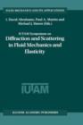 IUTAM Symposium on Diffraction and Scattering in Fluid Mechanics and Elasticity : Proceeding of the IUTAM Symposium held in Manchester, United Kingdom, 16-20 July 2000 - Book