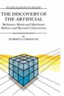 The Discovery of the Artificial : Behavior, Mind and Machines Before and Beyond Cybernetics - Book