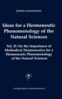 Ideas for a Hermeneutic Phenomenology of the Natural Sciences : Volume II: On the Importance of Methodical Hermeneutics for a Hermeneutic Phenomenology of the Natural Sciences - Book