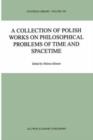 A Collection of Polish Works on Philosophical Problems of Time and Spacetime - Book