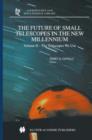 The Future of Small Telescopes in the New Millennium : Volume I - Perceptions, Productivities, and Policies Volume II - The Telescopes We Use Volume III - Science in the Shadows of Giants - Book