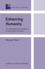 Enhancing Humanity : The Philosophical Foundations of Humanistic Education - Book