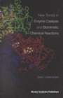 New Trends in Enzyme Catalysis and Biomimetic Chemical Reactions - Book