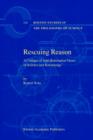 Rescuing Reason : A Critique of Anti-Rationalist Views of Science and Knowledge - Book