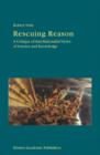 Rescuing Reason : A Critique of Anti-Rationalist Views of Science and Knowledge - Book