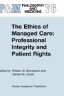 The Ethics of Managed Care: Professional Integrity and Patient Rights - Book