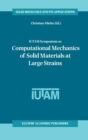 IUTAM Symposium on Computational Mechanics of Solid Materials at Large Strains : Proceedings of the IUTAM Symposium held in Stuttgart, Germany, 20-24 August 2001 - Book