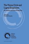 The Vienna Circle and Logical Empiricism : Re-evaluation and Future Perspectives - Book
