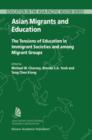 Asian Migrants and Education : The Tensions of Education in Immigrant Societies and among Migrant Groups - Book